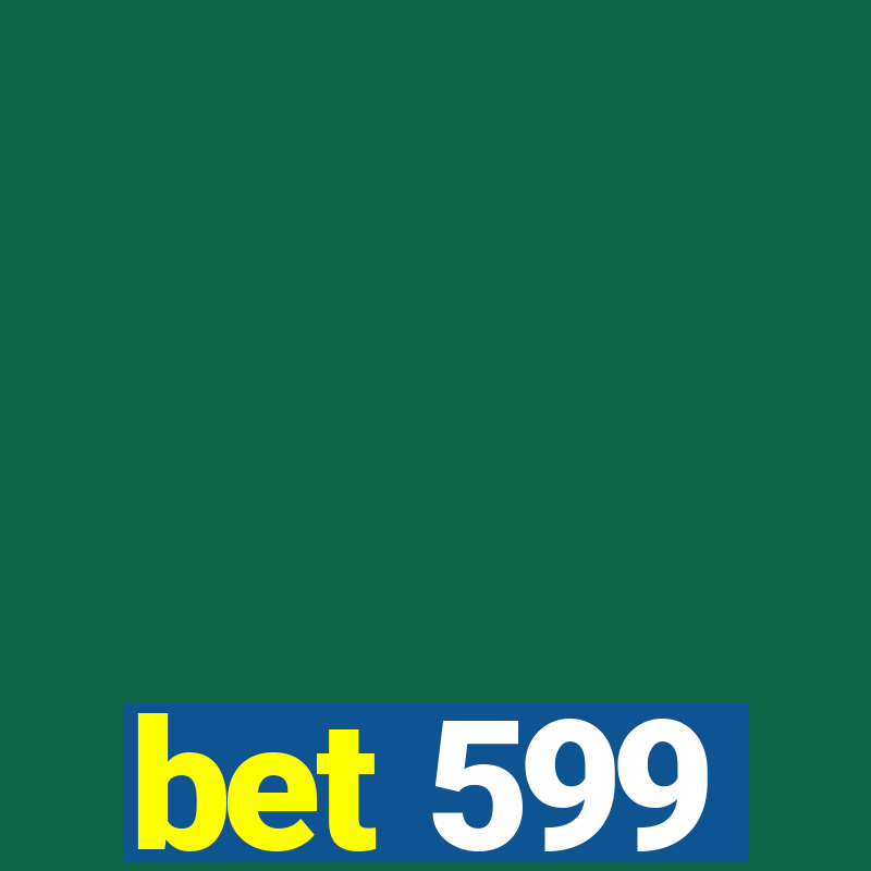 bet 599